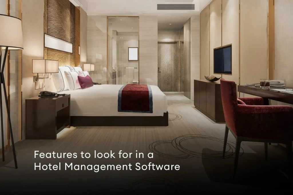 Features to Look For in a Hotel Management Software