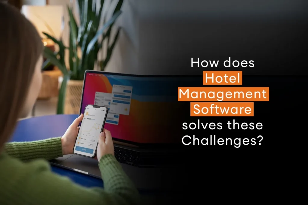 How Hotel Management Software Solves These Challenges?