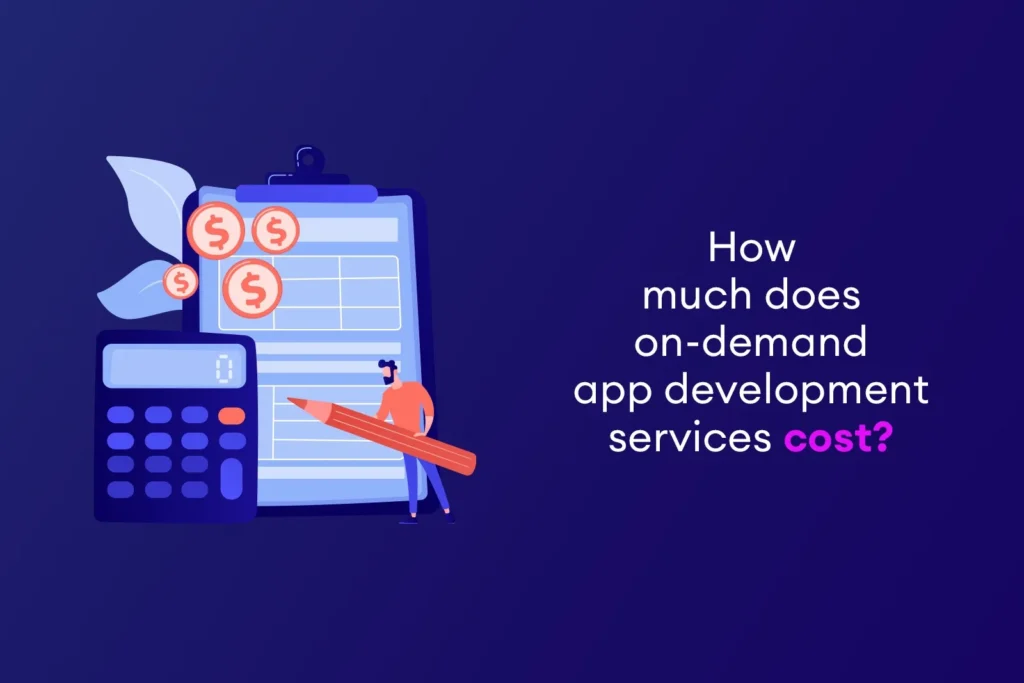 How Much Does On-Demand App Development Cost?
