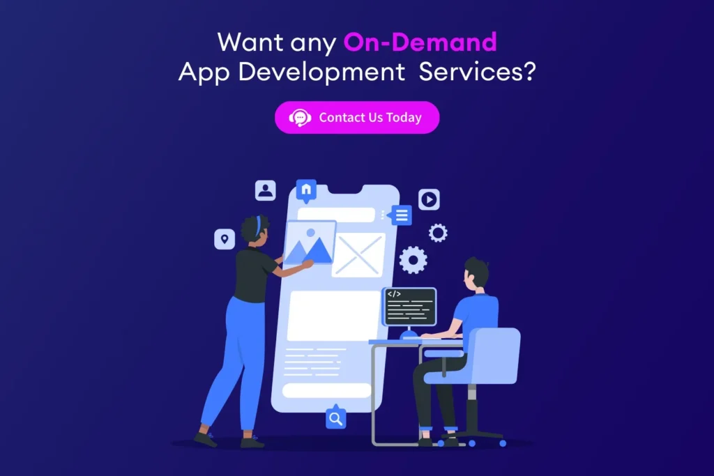 Want any On-Demand App Development Services? Contact us
