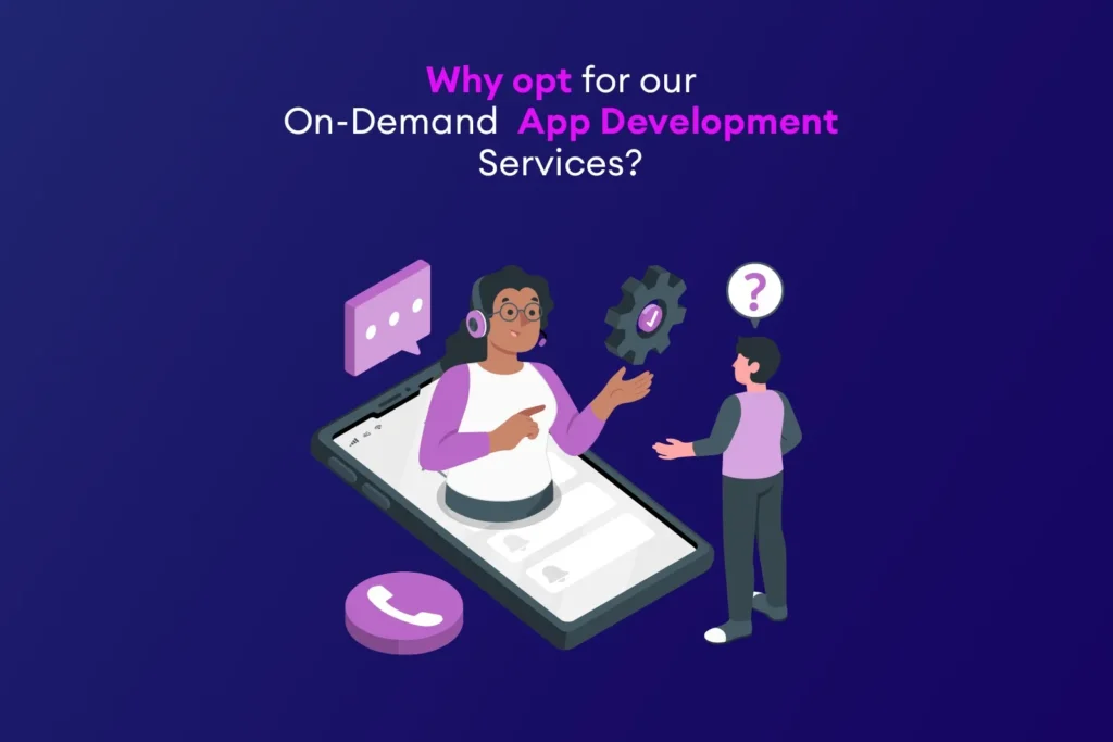 Why Opt for Our On-Demand App Development Services?