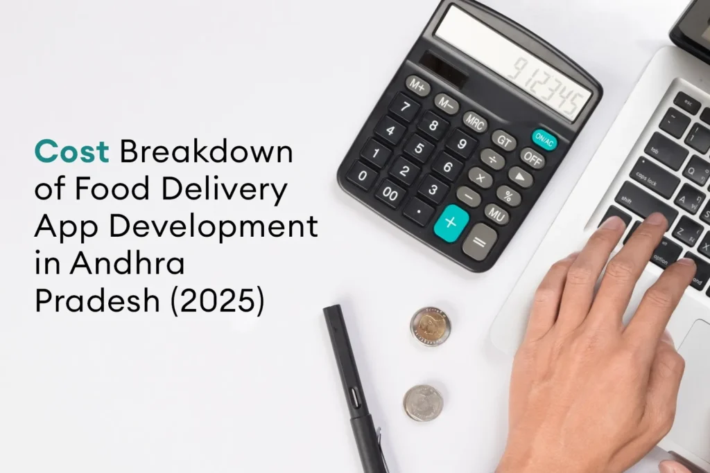  Cost Breakdown of Food Delivery App Development in Andhra Pradesh (2025)