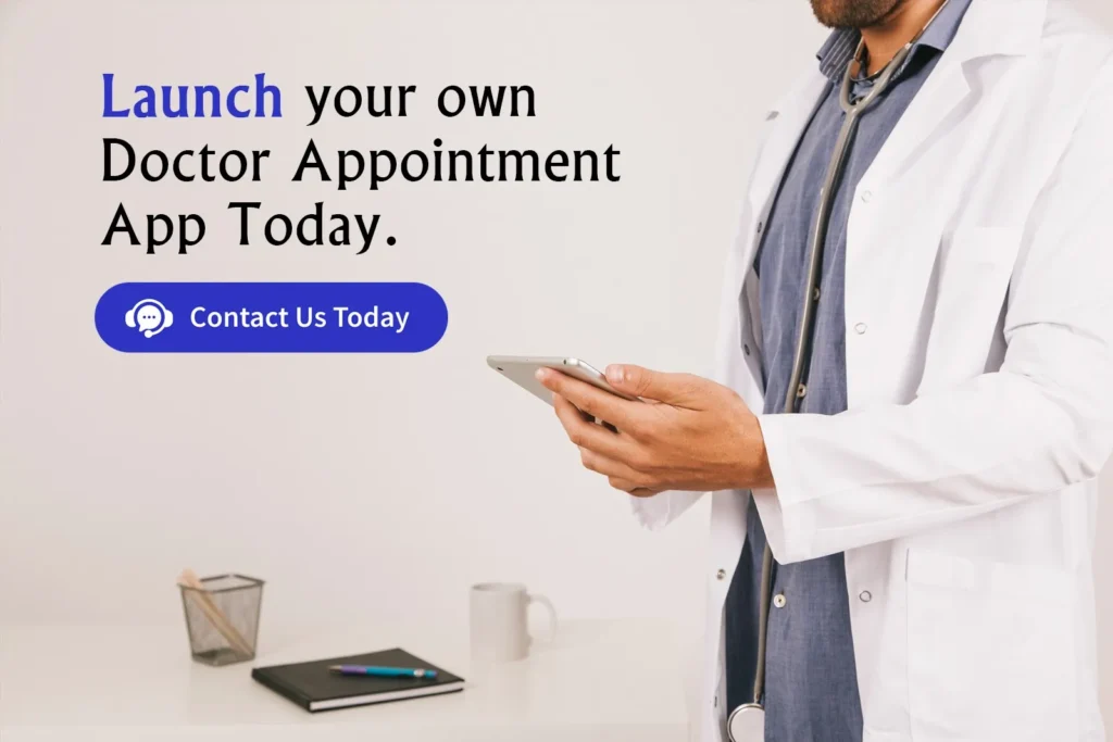 Launch Your Own Doctor Appointment App – Get a Free Consultation Today