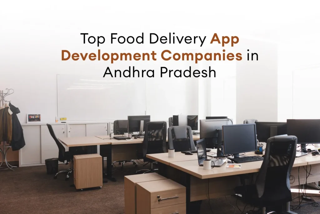  Top Food Delivery App Development Companies in Andhra Pradesh